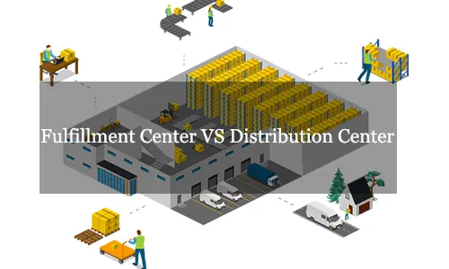 Fulfillment Center Vs Distribution Center