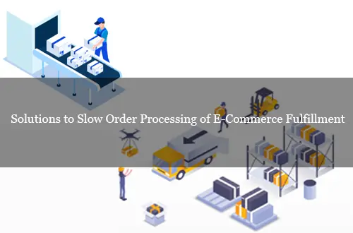 Order Processing of E-Commerce Fulfillment