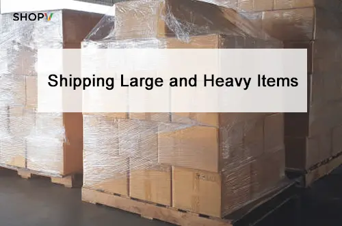 Shipping Large and Heavy Items